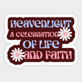 HeavenLight, A Celebration of Life and Faith. A perfect quote for a christian. Sticker